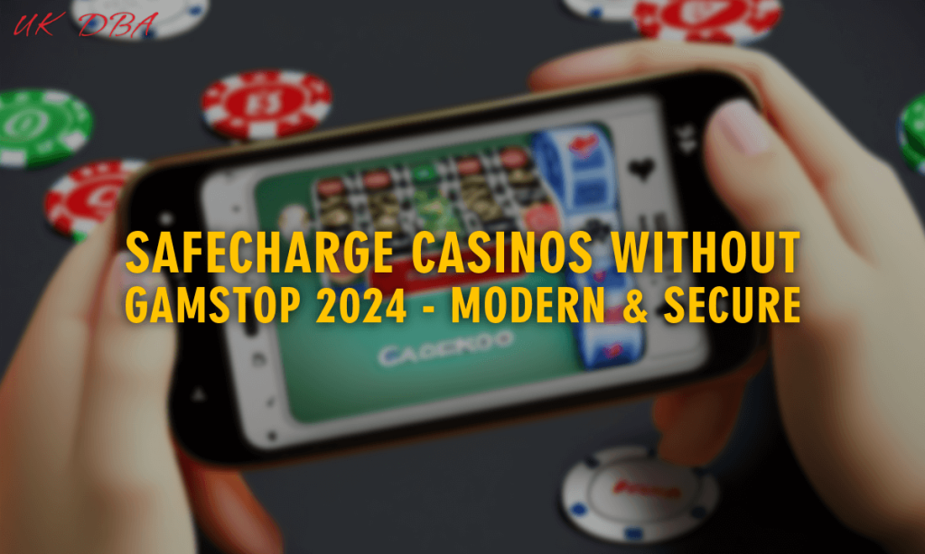 SafeCharge Casinos Without GamStop 2024 - Modern & Secure