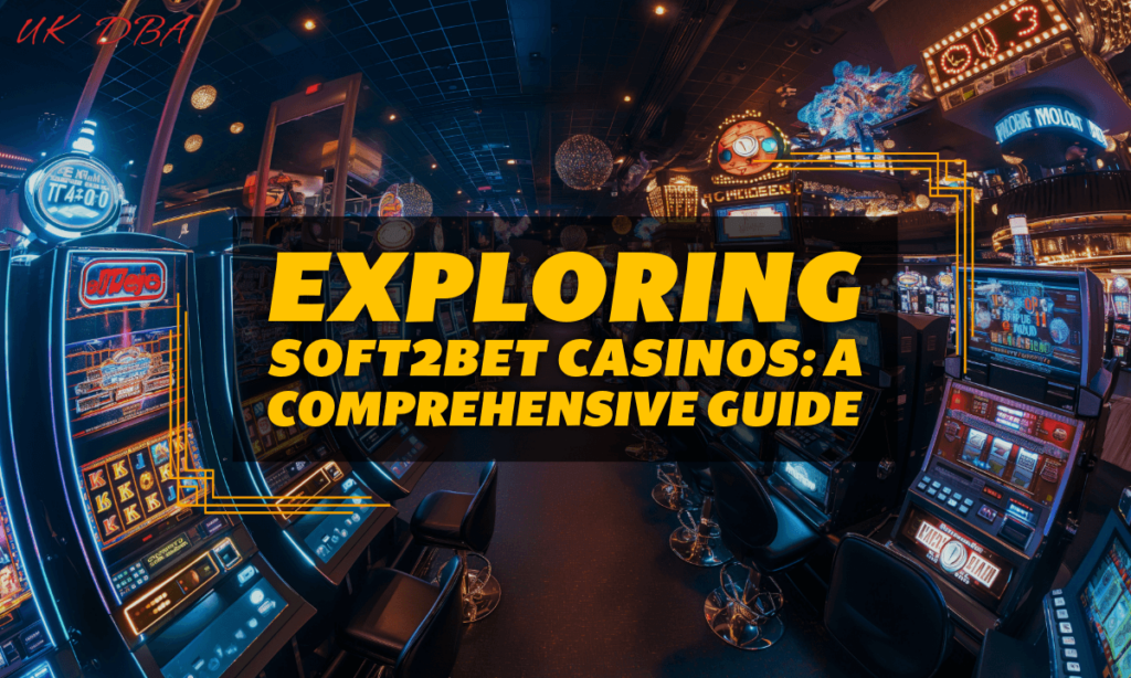 Exploring Soft2Bet Casinos A Comprehensive Guide