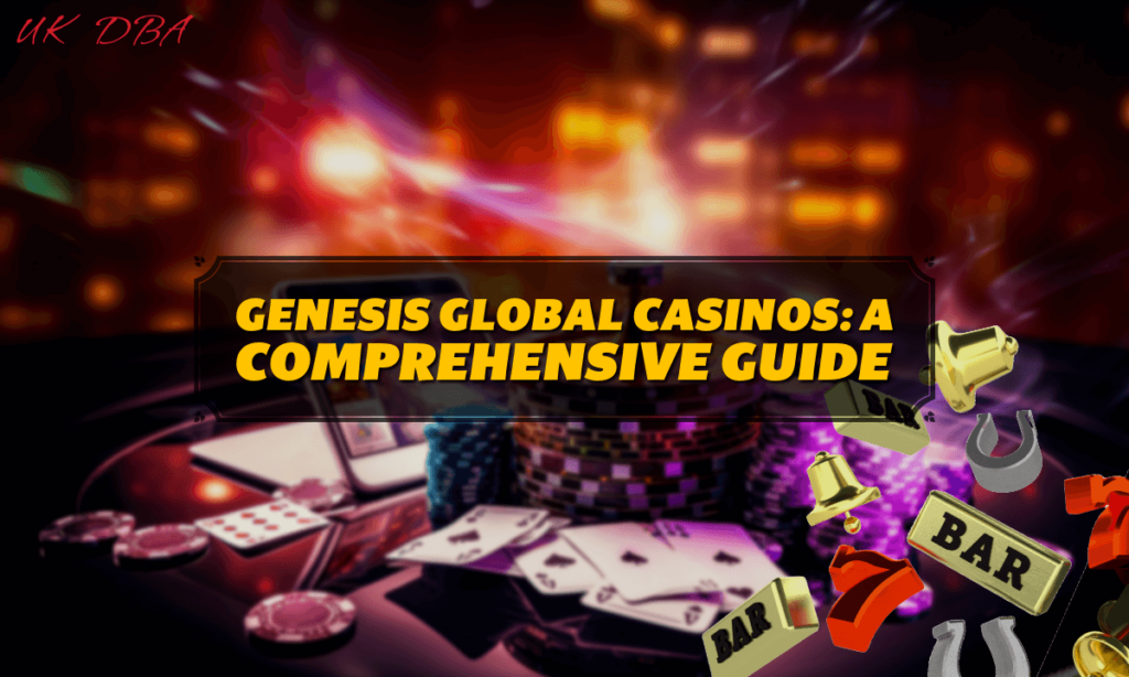 Genesis Global Casinos A Comprehensive Guide