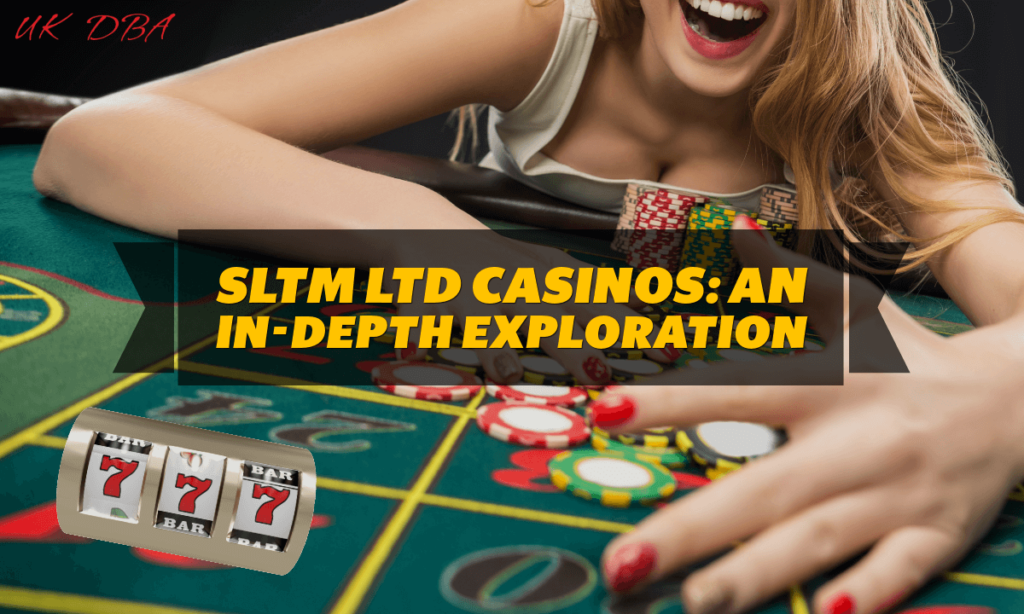 SLTM Ltd Casinos An In-Depth Exploration