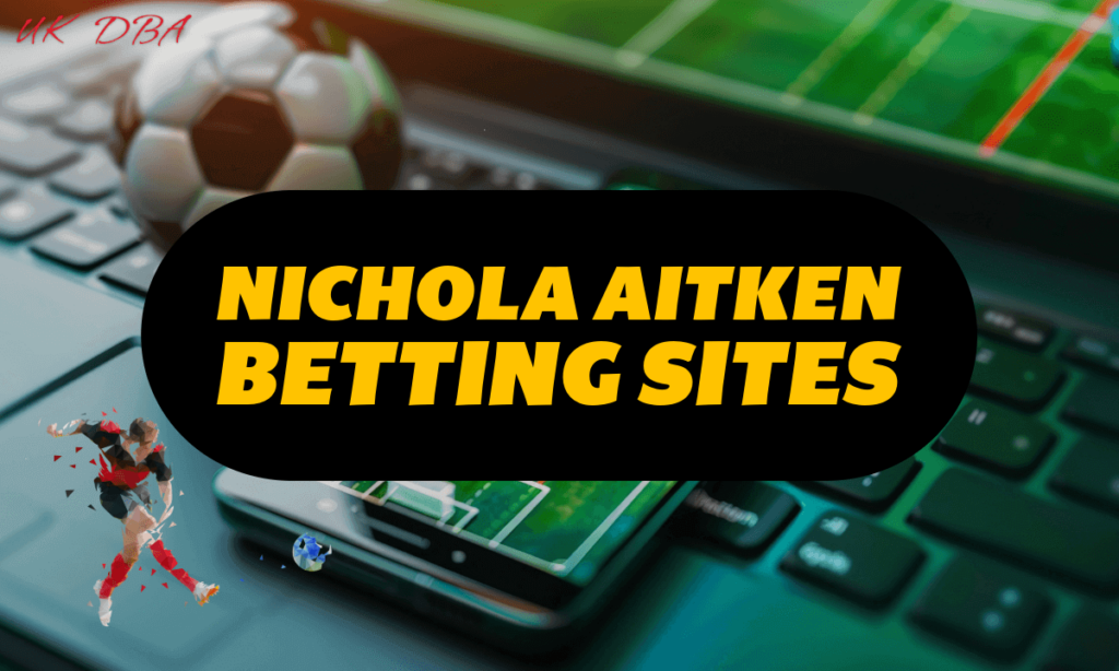 Nichola Aitken Betting Sites ukdba.org