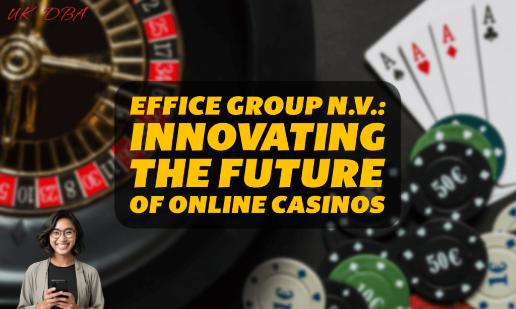 Effice Group N.V. Innovating the Future of Online Casinos