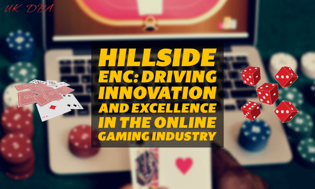 Hillside ENC Driving Innovation and Excellence in the Online Gaming Industry